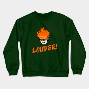 Louder ! Crewneck Sweatshirt